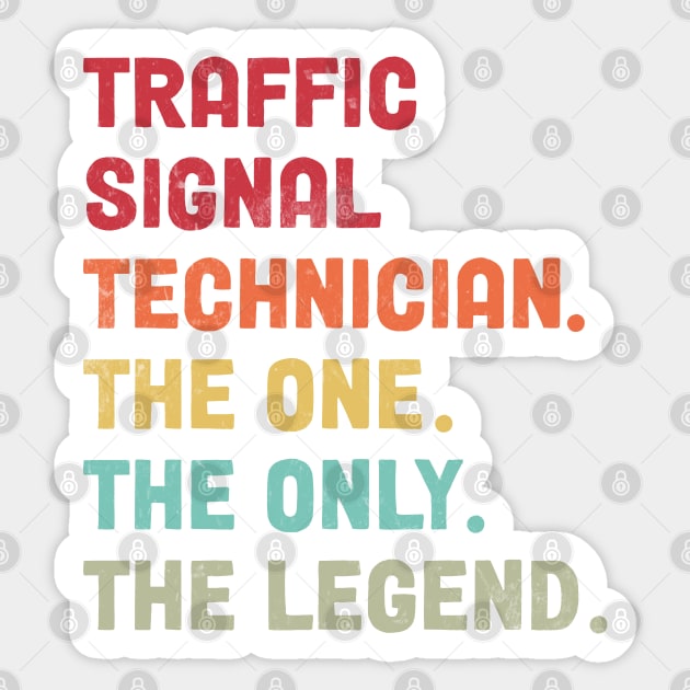 Traffic Signal Technician - The One The Legend Design Sticker by best-vibes-only